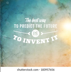 Quote Typographical Poster, vector design. "The best way to predict the future is to invent it". Vintage Blurred Sky Background with Retro Paper Texture