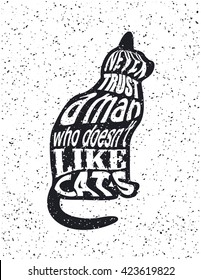 Quote Typographical vector illustration. Never trust a man who doesn't like cats.