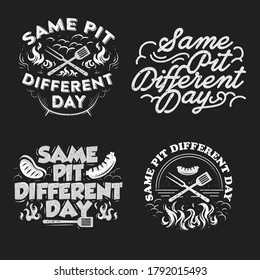 quote typography of barbeque team that said same pit different day