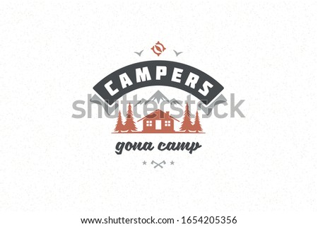 Quote typography with hand drawn camping cabin in forest symbol for greeting card or poster and other. Campers gona camp phrase or sayings with design elements vector illustration.