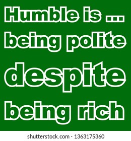 Quote Vector. Humble Is Being Polite Despite Being Rich.