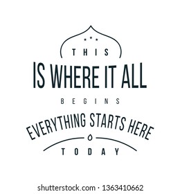 Quote vector illustration - This is where it all begins everything starts here today