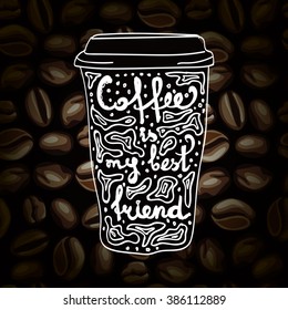 quote, vector lettering in tall coffee mug. Take away cafe poster, t-shirt for caffeine addicts. Vector design.