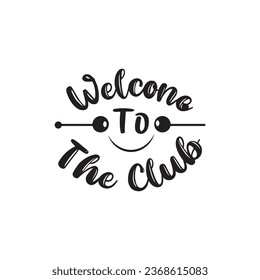 quote welcome to the club design lettering motivation typographic