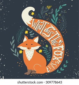 Quote. What does the fox say? Hand drawn vintage print with a fox and hand lettering. This illustration can be used as a print on T-shirts and bags.