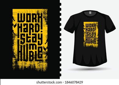 Zitat Arbeit hart bleiben bescheiden. trendige typografische Beschriftung vertikale Design-Vorlage für Print-T-Shirt-Modekleidung Poster und Merchandise