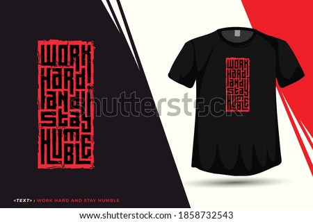 Quote Work Hard and Stay Humble, Trendy typography vertical design template for print t shirt fashion clothing poster and merchandise