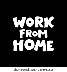 quote Work from home. Home office workspace. lettering Phrase, freelance worker. Hand lettering. Brush calligraphy. Freelance, quarantine, coronavirus theme. Poster, banner, print, card design