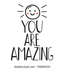 Quote you are amazing. Vector inspirational hand drawn for print, motivational lettering illustration, text on white background.