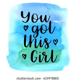 Quote You got this girl. Vector illustration
