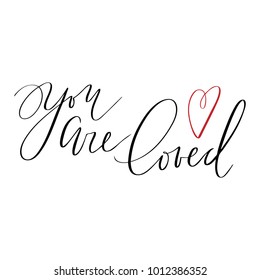 Quote - You are loved. Valentine lettering love collection. Hand drawn lettering with beautiful text about love. Perfect for valentine day, wedding and birthday card, stamp