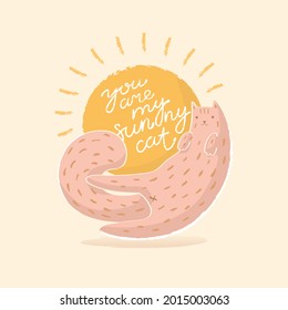 Quote you are my sunny cat. Card with cute animal and sun. Isolated on light background. Flat style. Vector illustration. Note, poster, print, sticker design. Kitty, adorable, baby, kids.