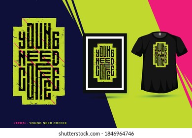 Quote Young Need Coffee, trendige typografische Design-Vorlage für Print-T-Shirt-Bekleidung Poster und Merchandise