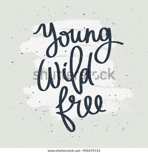 Young word. Young Wild free надпись. Wild & free на белом фоне. Wild and free картинки. Wild & free слово на белом фоне.