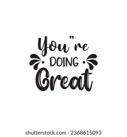 quote youre doing great design lettering motivation typographic