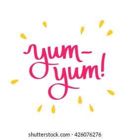 Quote "yum-yum!" The trend calligraphy. Vector illustration on white background. Hand-drawn graphics.