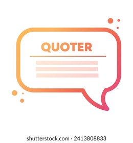 Quoter bubble. Flat, orange gradient, message bubble, quote speech bubble mockup. Vector icon