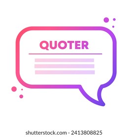 Quoter bubble. Flat, purple gradient, quote speech bubble mockup, message bubble. Vector icon