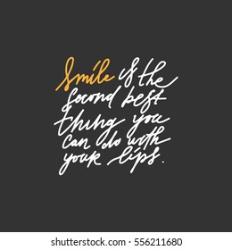 Quotes about smile. Modern calligraphic style. Hand lettering and custom typography for your designs: t-shirts, bags, for posters, invitations, cards, etc.
