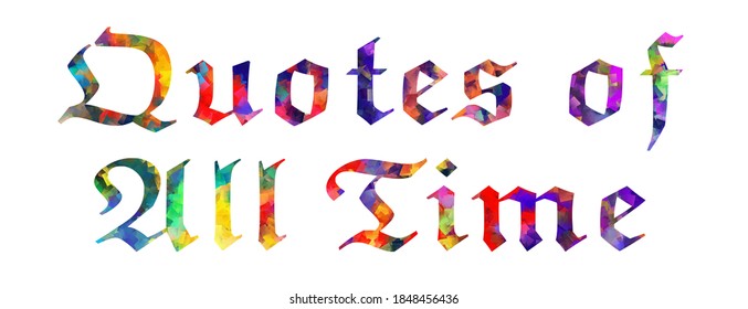 Quotes of all time. Colorful typography text banner vector design