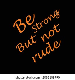 quotes be strong but not rude with black background. 