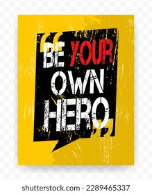 Quotes BE YOUR OWN HERO on chat frames. Inspiring typography motivational quote banner on textured background.