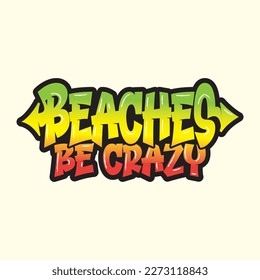 Quotes:- Beaches Be Crazy
 
Can you use this design for personal and commercial work? T-shirts, sweaters, jumpers, mugs, stickers, pillows, hoodies and, any printable products
