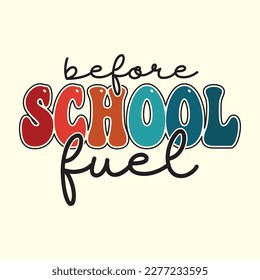 Quotes:- Before School Fuel t shirt design, vector file
 
Can you use this design for personal and commercial work? T-shirts, sweaters, jumpers, mugs, stickers, pillows, hoodies and, any printable pro