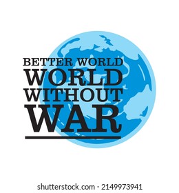 QUOTES, better world, world without war vector illustrations