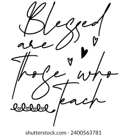  Quotes Blessed Teach season quotes ready vector lettering. Inspirational typography. Motivational quote