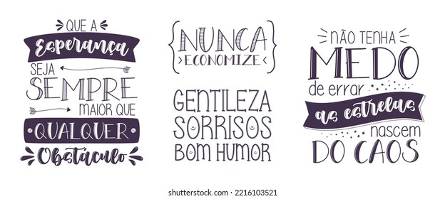 Quotes in Brazilian Portuguese. Translation - May hope always be greater than any obstacle. - Never save - Kindness, Smiles, Good mood. - Do not be afraid to make mistakes stars are born from chaos.