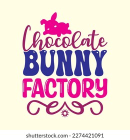 Quotes:- Chocolate Bunny Factory
 
Can you use this design for personal and commercial work? T-shirts, sweaters, jumpers, mugs, stickers, pillows, hoodies and, any printable products
