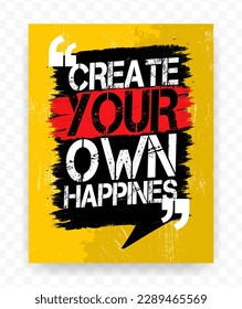 Quotes CREATE YOUR OWN HAPPINES on chat brush. Inspiring typography motivational quote banner on textured background.