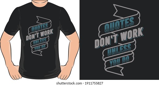 Zitate funktionieren nur, wenn Sie es tun. Einzigartiges und trendiges T-Shirt-Design.