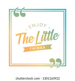 Quotes "Enjoy the little things" motivation poster - Vector