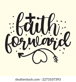 Quotes:- faith forward
 
Can you use this design for personal and commercial work? T-shirts, sweaters, jumpers, mugs, stickers, pillows, hoodies and, any printable products
