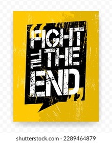 Quotes FIGHT TILL THE END on chat frames. Inspiring typography motivational quote banner on textured background.