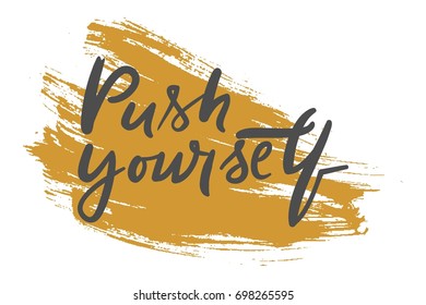 Quotes for fitness, gym. Hand lettering and custom typography for t-shirts, bags, for posters, invitations. Push yourself