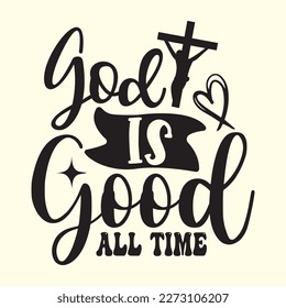 Quotes:-  god is good all time.

Can you use this design for personal and commercial work? T-shirts, sweaters, jumpers, mugs, stickers, pillows, hoodies and, any printable products
