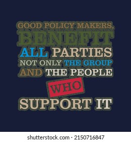 QUOTES good policy makers benefit all parties not only the group and the people who support it vector illustrations