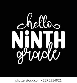 Quotes:- hello ninth grade
 
Can you use this design for personal and commercial work? T-shirts, sweaters, jumpers, mugs, stickers, pillows, hoodies and, any printable products
