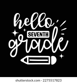 Quotes:- hello seventh grade
 
Can you use this design for personal and commercial work? T-shirts, sweaters, jumpers, mugs, stickers, pillows, hoodies and, any printable products
