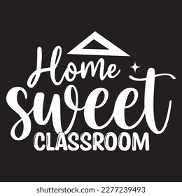 Quotes:- Home Sweet Classroom  vector file.
 
Can you use this design for personal and commercial work? T-shirts, sweaters, jumpers, mugs, stickers, pillows, hoodies and, any printable products