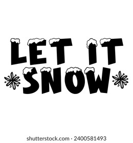 Quotes let it snow season christmas quotes ready vector lettering. Inspirational typography. Motivational quote