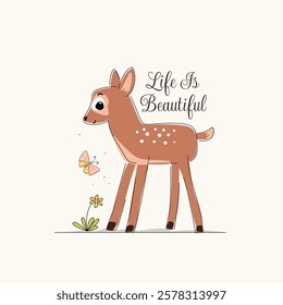 Quotes lettering Life Is Beautiful poster with cute fawn, butterfly and flower. Suitable for wall art or home decoration, tee print, cover and other media.