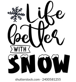 Quotes Life better snow season christmas quotes ready vector lettering. Inspirational typography. Motivational quotes