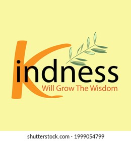 quotes of life. Lettering " kindness will grow the wisdom". Illustration vector