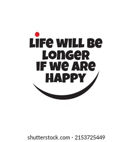 quotes life will be longer if we are happy vector illustrations