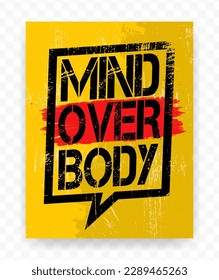 Quotes MIND OVER BODY on chat brush stroke. Inspiring typography motivational quote banner on textured background.
