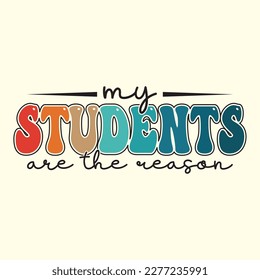 Quotes:- My Students Are The Reason vector file.
 
Can you use this design for personal and commercial work? T-shirts, sweaters, jumpers, mugs, stickers, pillows, hoodies and, any printable products